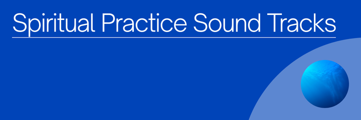 Spiritual Practice Sound Tracks